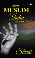 Born Muslim In India : ~Boon Or Bane?