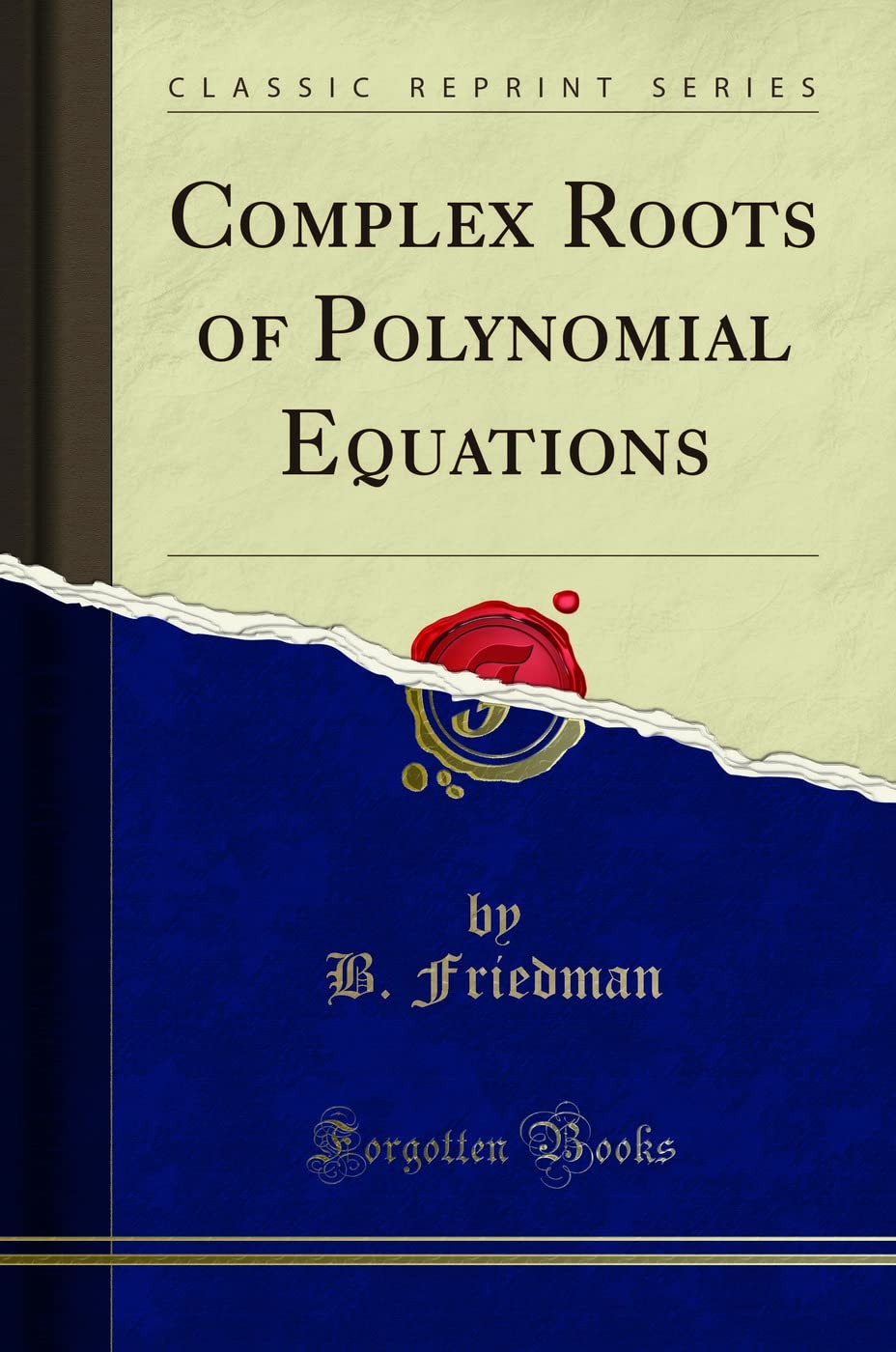 Complex Roots of Polynomial Equations (Classic Reprint)