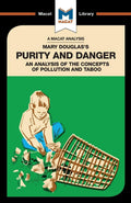 An Analysis of Mary Douglass Purity and Danger: An Analysis of the Concepts of Pollution and Taboo (The Macat Library)