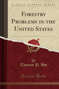 Forestry Problems in the United States (Classic Reprint)