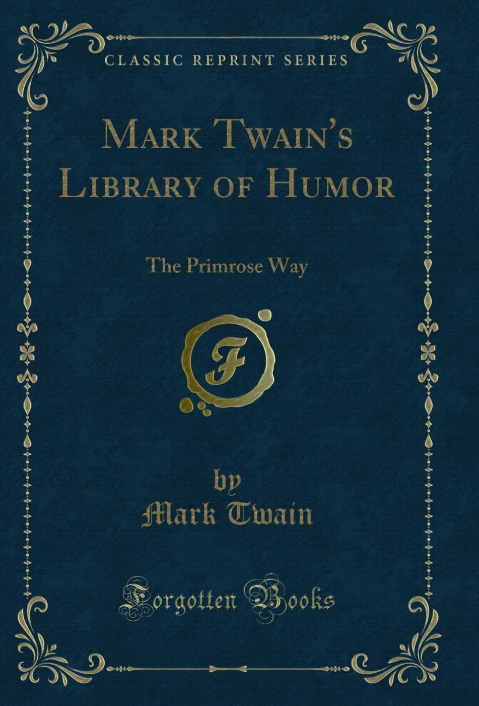 Mark Twains Library of Humor: The Primrose Way (Classic Reprint)