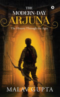 The ModernDay Arjuna : The History Through the Ages