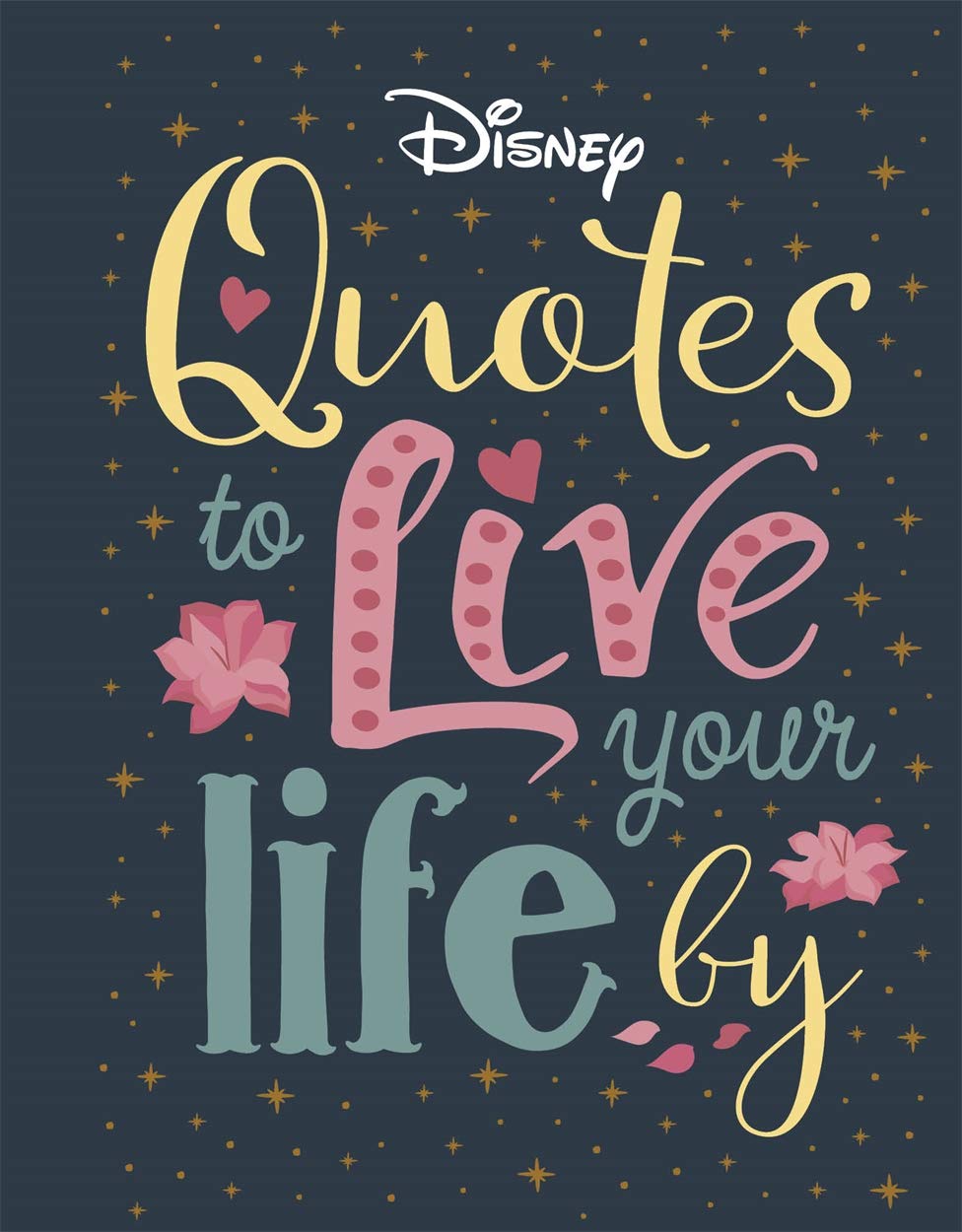 Disney Quotes to Live Your Life By: Words of wisdom from Disneys most inspirational characters