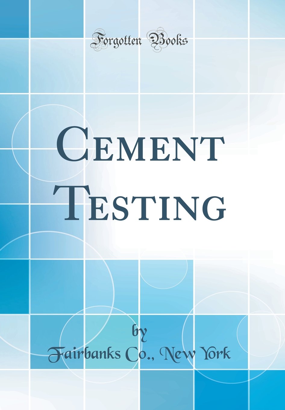 Cement Testing (Classic Reprint)