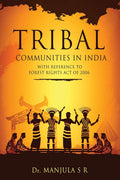 Tribal Communities In India With Reference To Forest Rights Act Of 2006