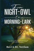 from NIGHTOWL to MORNINGLARK : Learn to Wake up Early Like High Achievers to Own YOUR Morning & Practice the NotSoObvious Se