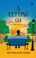 A Letting Go: A Journey Of Rediscovery