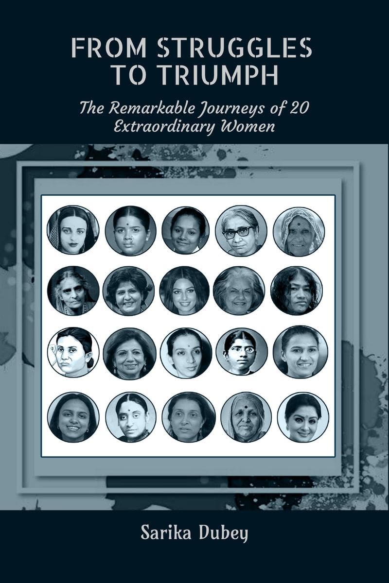 From Struggles to Triumph : The Remarkable Journeys of 20 Extraordinary Women