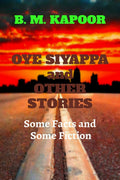 Oye Siyyapa And Other Stories : Some Facts, And Some Fiction