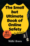The Small But Ultimate Book of Online Safety : For Everyone