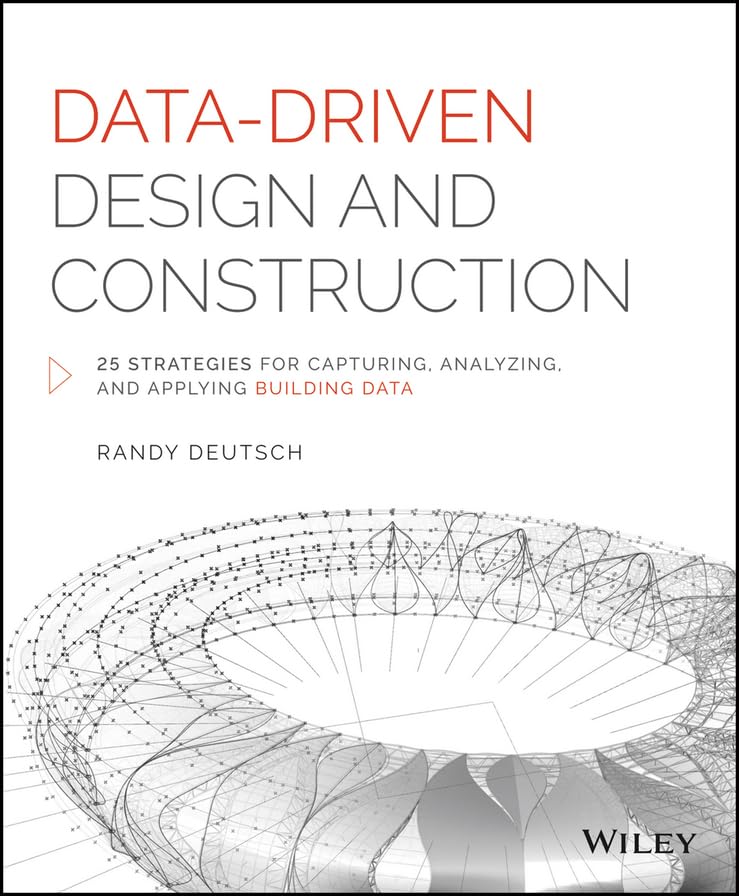 Data Driven Design And Construction (Hb 2015): 25 Strategies for Capturing, Analyzing and Applying Building Data