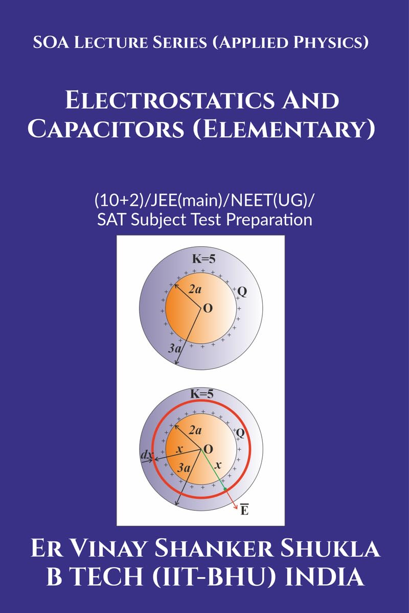 SOA Lecture Series (Applied Physics) Electrostatics And Capacitors (Elementary) : (10+2)/JEE(main)/NEET(UG)/SAT Subject Test Pre