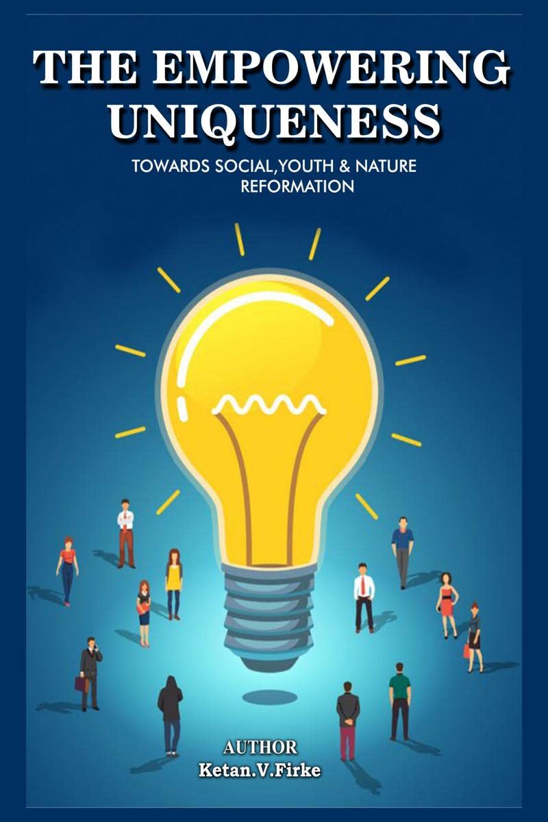 The Empowering Uniqueness : Towards Social, Youth and Nature Reformation