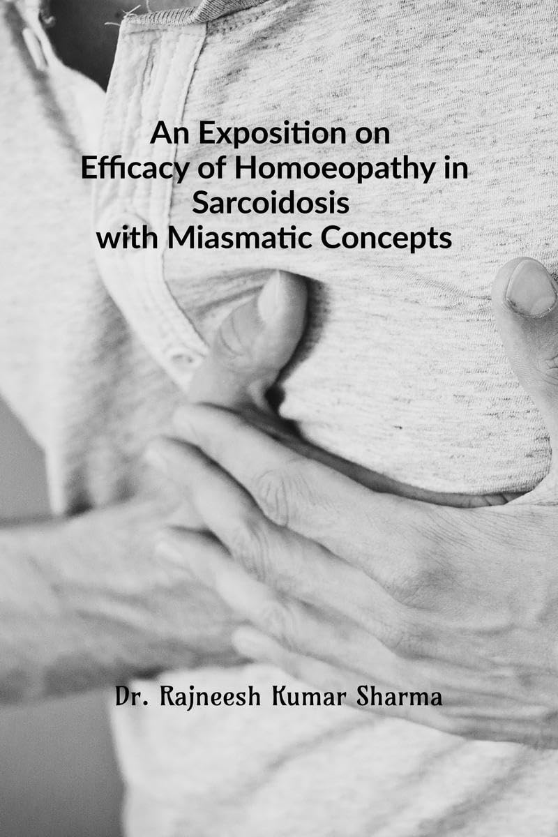 An Exposition on Efficacy of Homoeopathy in Sarcoidosis with Miasmatic Concepts