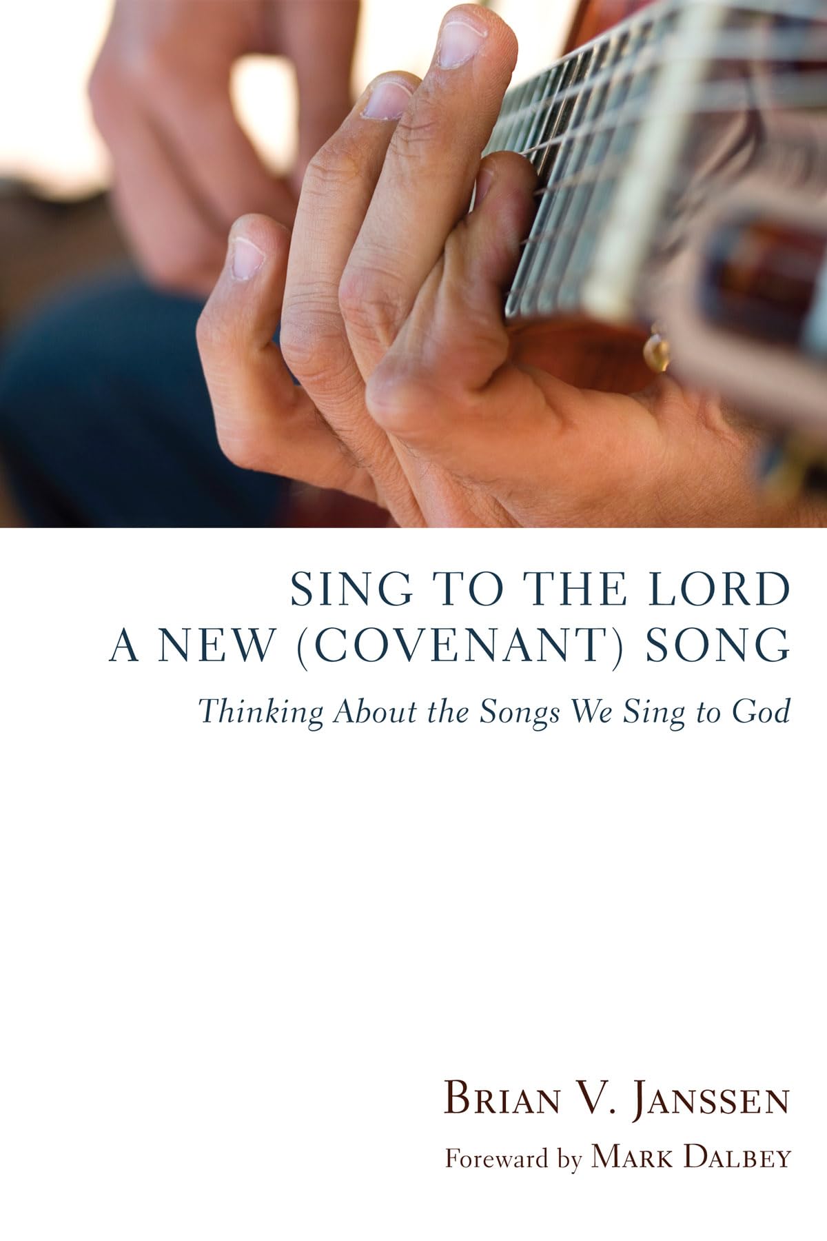Sing to the Lord a New (Covenant) Song: Thinking About the Songs We Sing to God