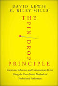 The Pin Drop Principle: Captivate, Influence, and Communicate Better Using the TimeTested Methods of Professional Performers