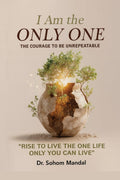 I Am the Only One: The Courage to Be Unrepeatable