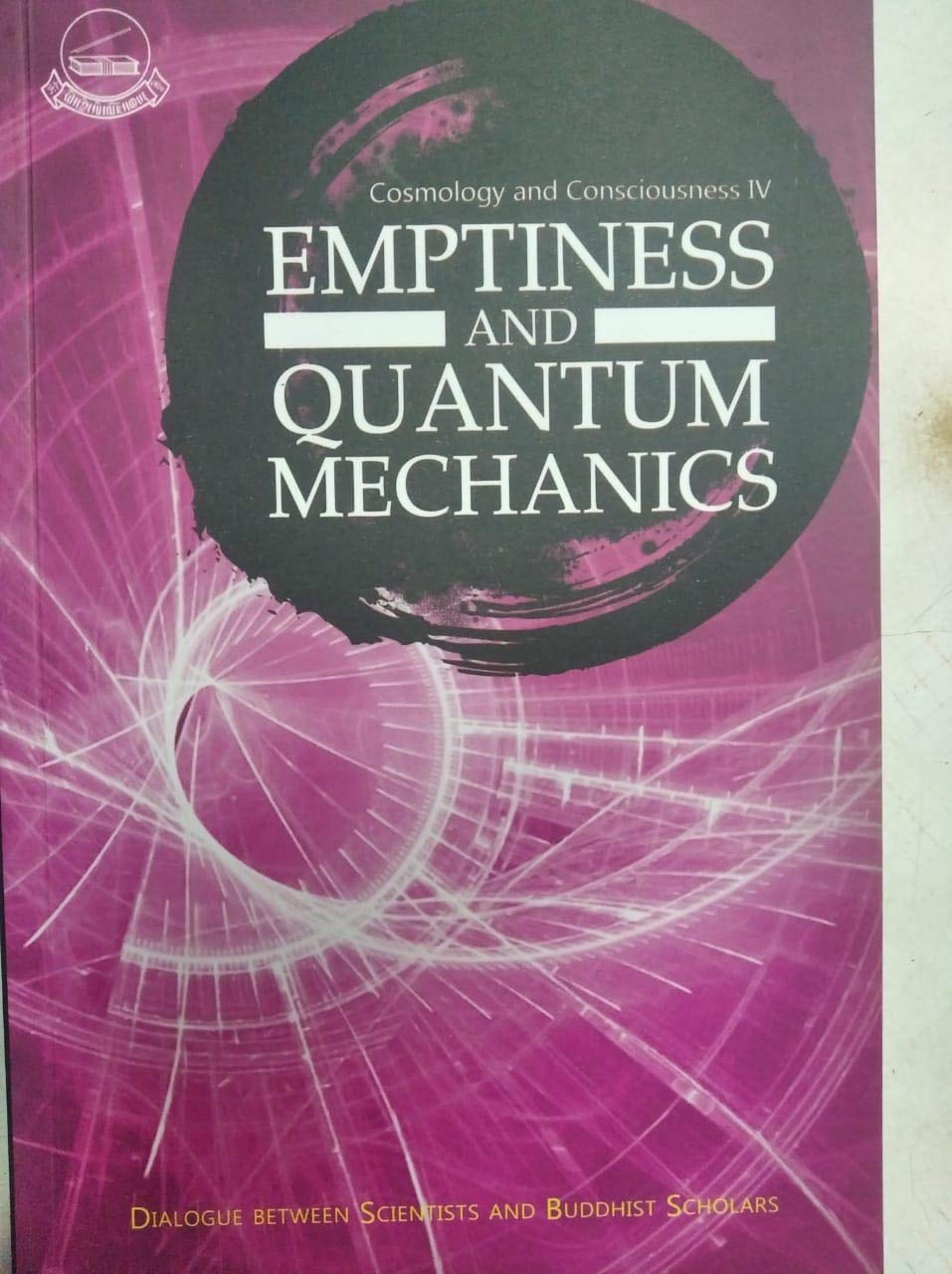 Emptiness and Quantum Mechanics : Dialogue Between Scientists and Buddhist Scholars