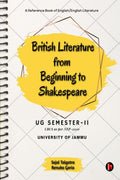 British Literature from Beginning to Shakespeare : A Reference Book of English/English Literature for UG Semester II, University