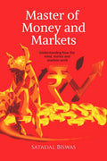 Master of Money and Markets : Understanding how the mind, money and markets work
