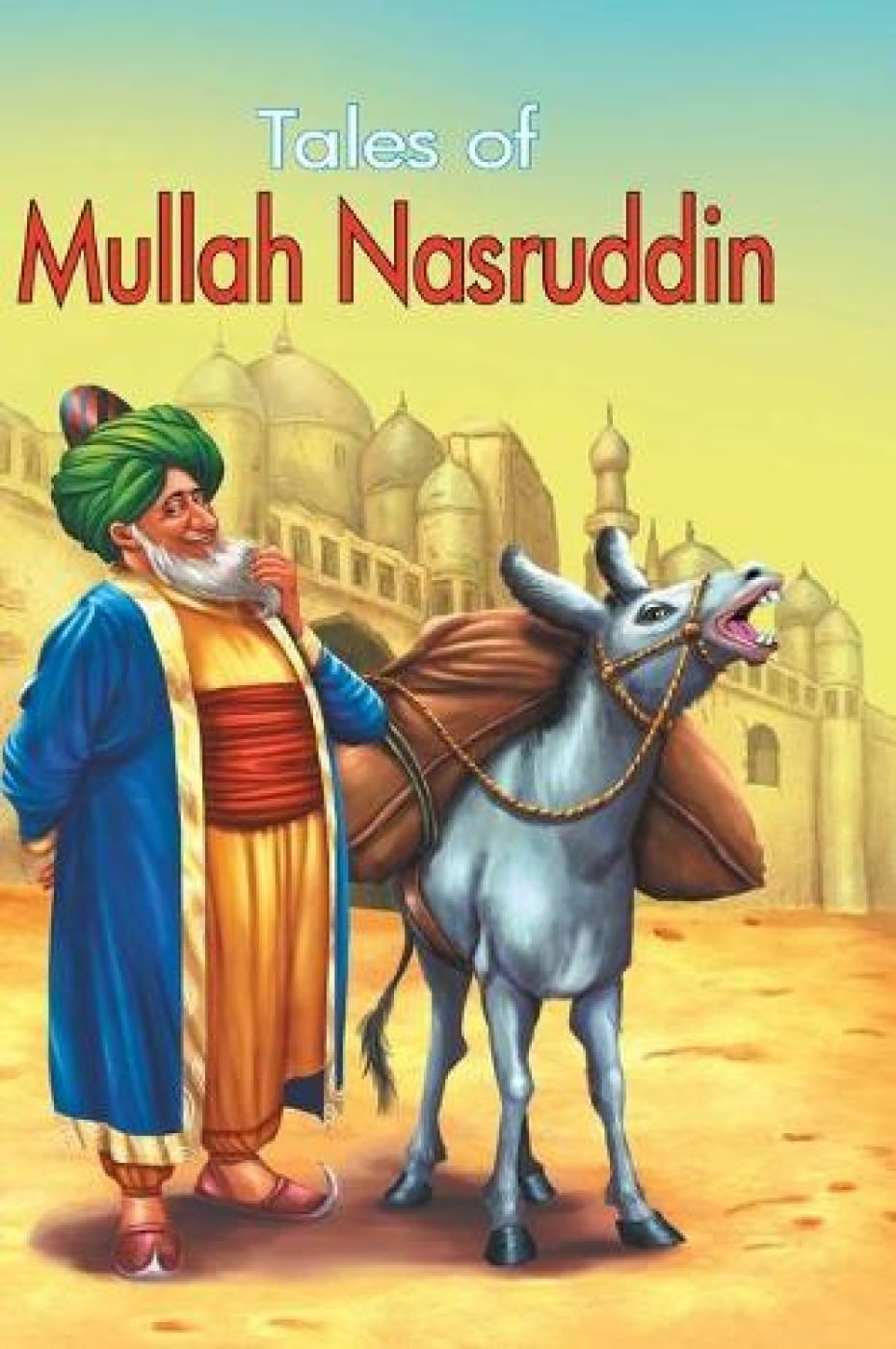 Tales of Mullah Nasuruddin for Children: Kids Timeless Stories of Wit, Wisdom & Laughter | Classic Folk Tales | Humorous Life Le