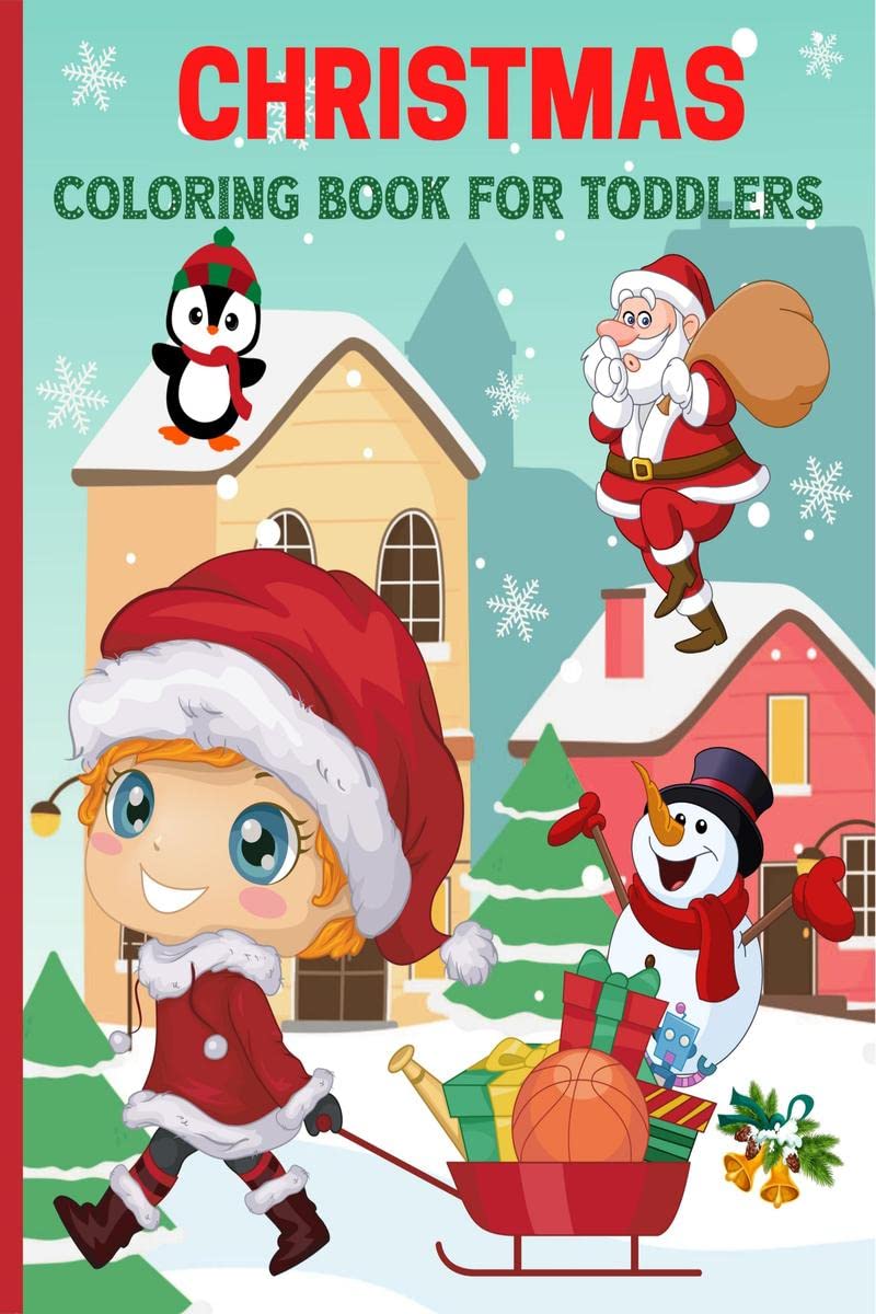 Christmas Coloring Book for Toddlers : 100 Simple, Big, Cute, Fun and Easy Designs for Kids Ages 25, 35 | Gift for Children Gi