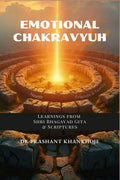 Emotional Chakravyuh: Learnings from Shri Bhagavad Gita & Scriptures
