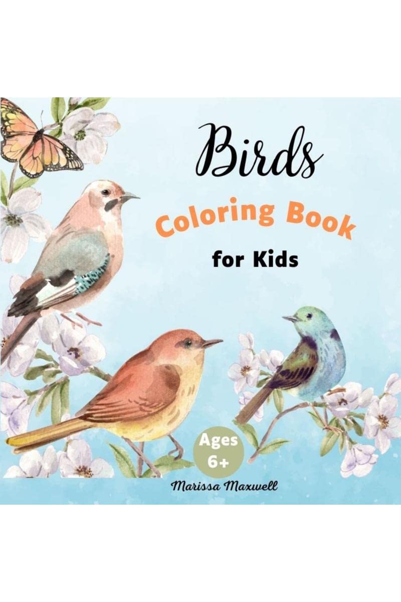 Birds Coloring Book for Kids, Ages 6+ : 30 Coloring Pages with Cute Birds for Kids, Boys and Girls