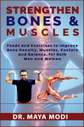 Strengthen Bones And Muscles : Foods And Exercise To Improve Balance, Bone Density, Muscles & Posture, For Both Men And Woman