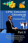 UPSC English Grammar and Composition Part II : A Workbook for Aspirants of Examinations conducted by UPSC, PSC, SSC, RRB, State 