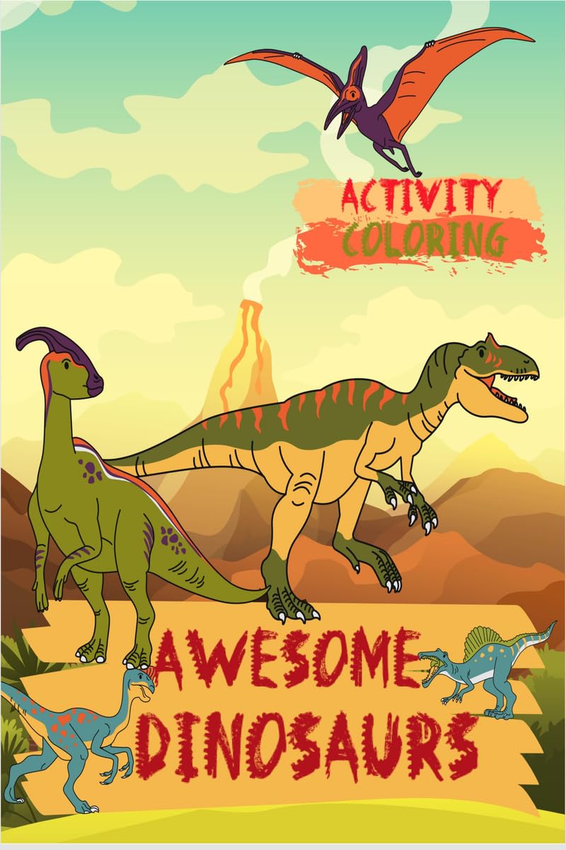 Awesome Dinosaurs Coloring And Activity Book For Kids : Cute And Fun Dinosaur Coloring And Activity Book For Kids, Ages 58 | Gr