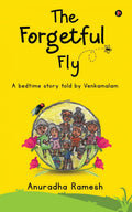 The Forgetful Fly : A bedtime story told by Venkamalam