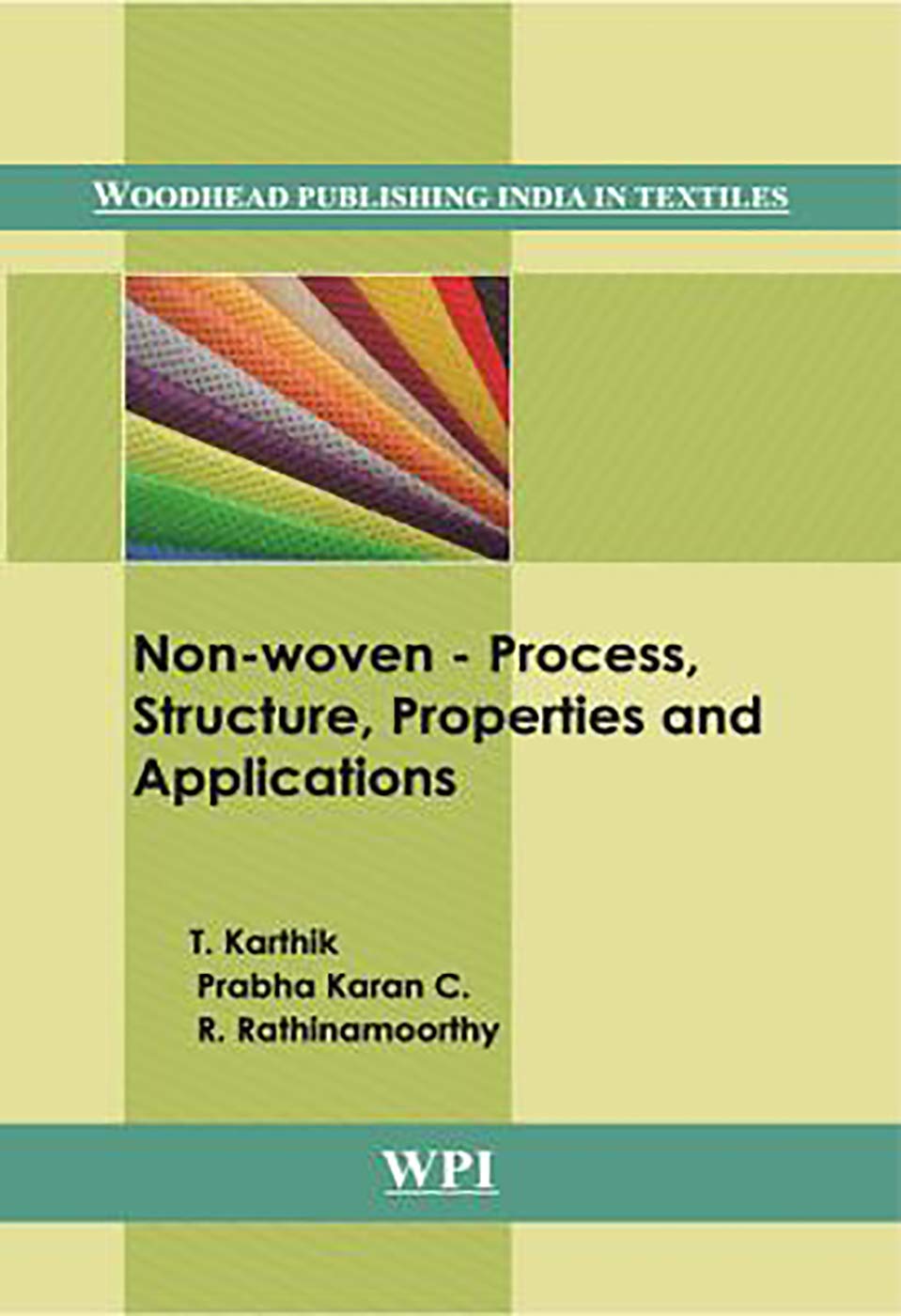 NONWOVENS: PROCESS, STRUCTURE, PROPERTIES AND APPLICATIONS