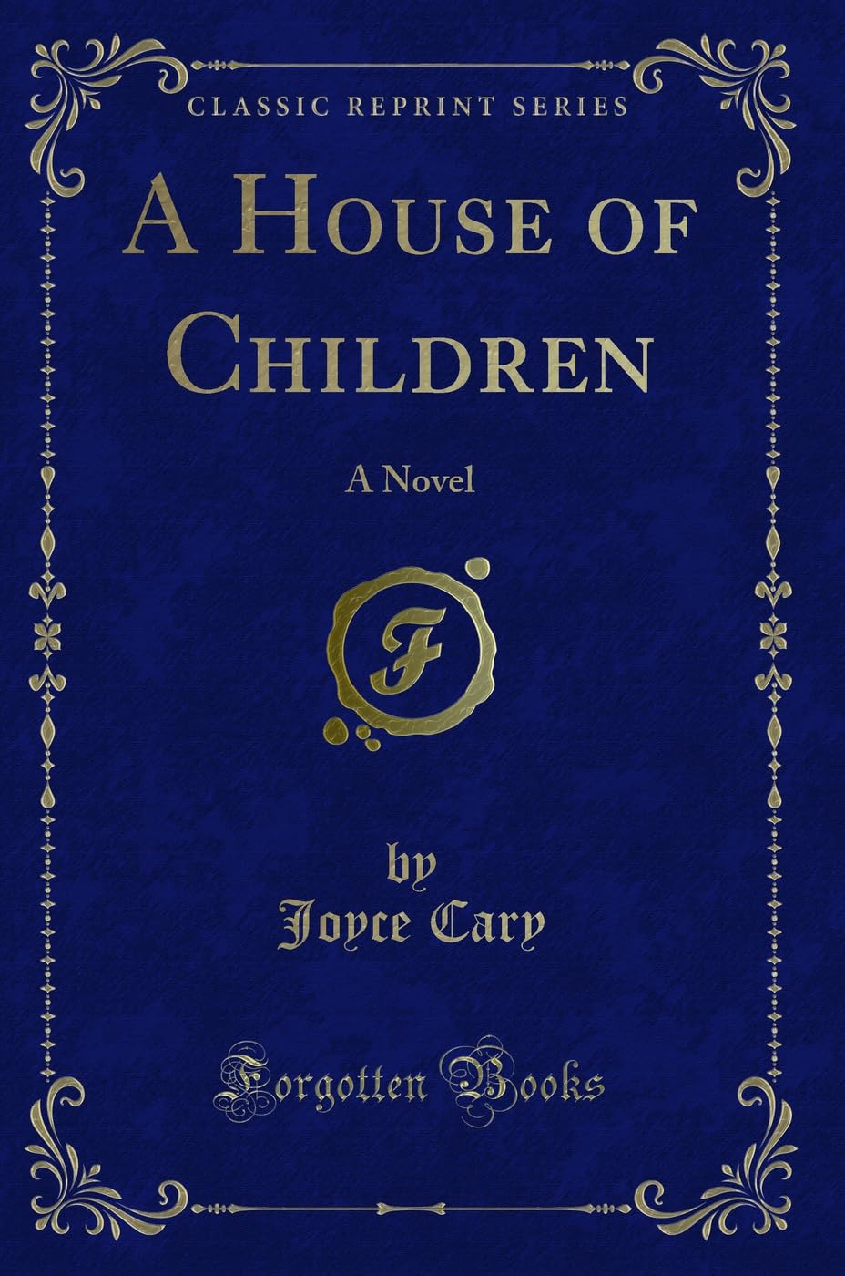 A House of Children: A Novel (Classic Reprint)
