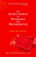 The Secret World Of Vipassana And Mathematics: Zero to Infinity