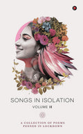 Songs In Isolation Volume 2 : A Collection Of Poems Penned In Lockdown