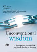 Unconventional Wisdom: CounterintuitiveInsightsfor Family Business Success