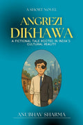 Angrezi Dikhawa: A Fictional Tale Rooted in Indias Cultural Reality