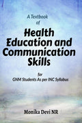 Health Education & Communication Skills : A TextBook for nursing and Paramedical Students