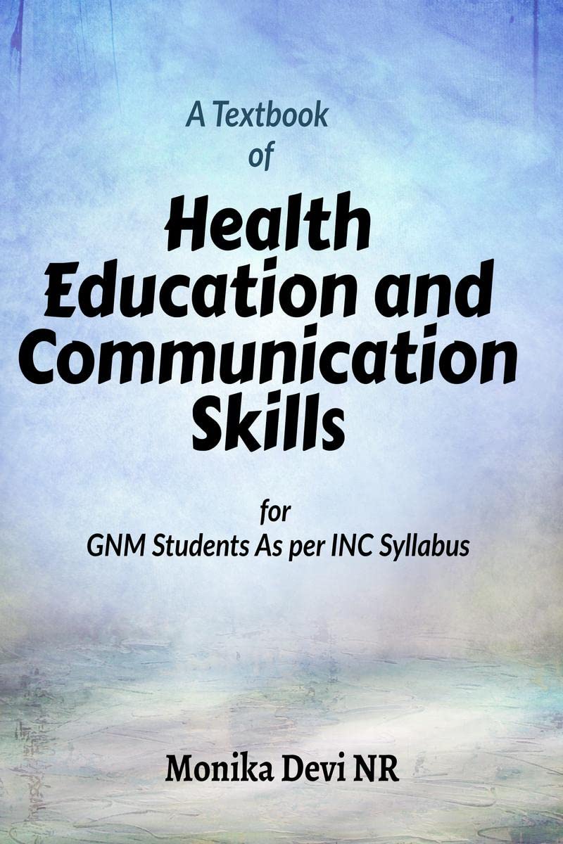 Health Education & Communication Skills : A TextBook for nursing and Paramedical Students
