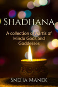 Shadhana : A Collection Of Aartis Of Hindu Gods And Goddesses