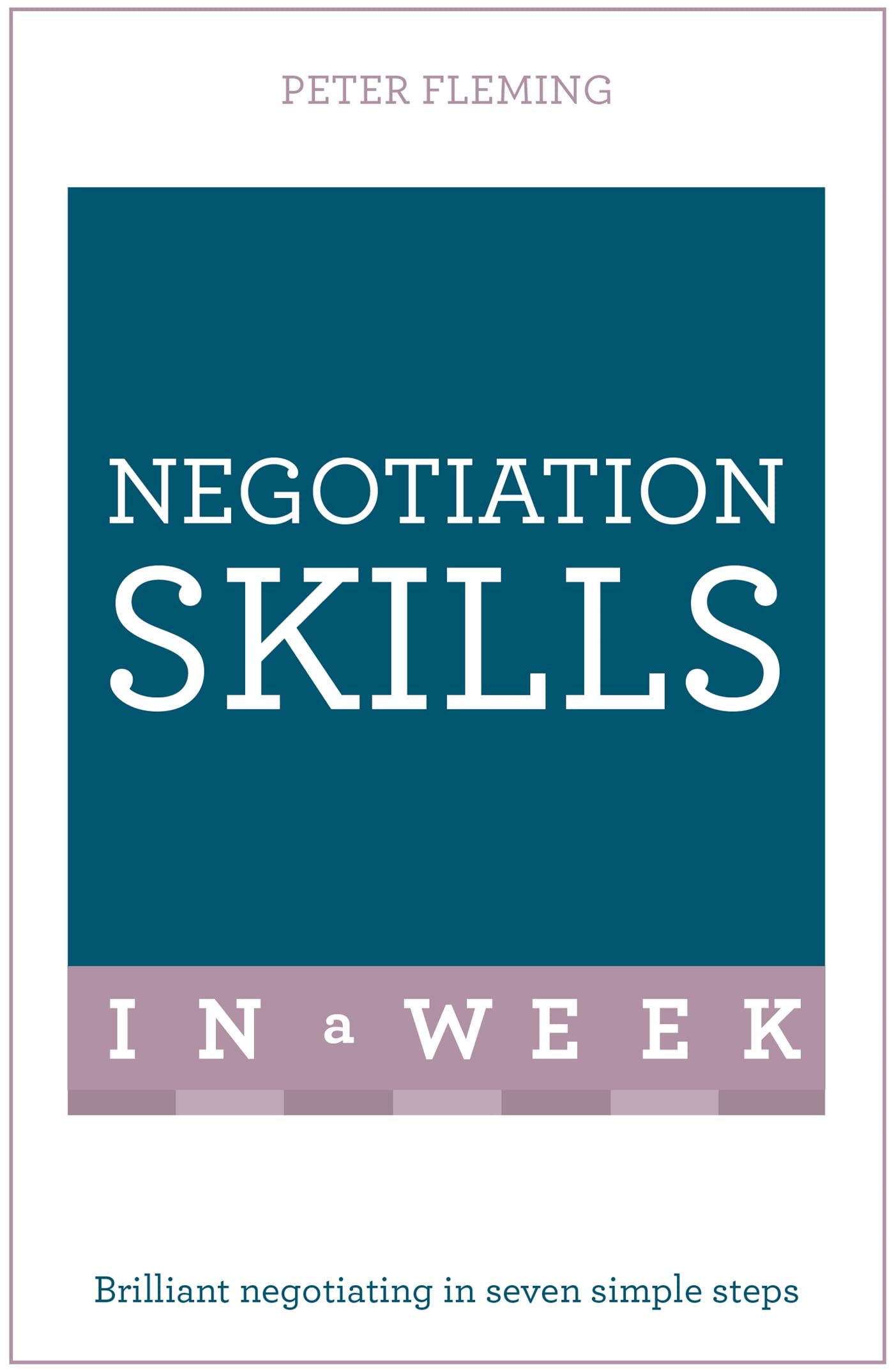 Successful Negotiating in a Week: Teach Yourself