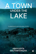 A Town under the Lake : Submerged and Rehabilitated