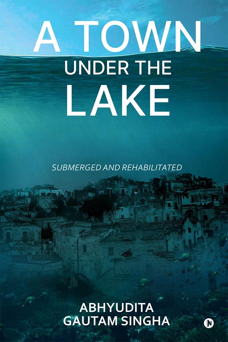A Town under the Lake : Submerged and Rehabilitated