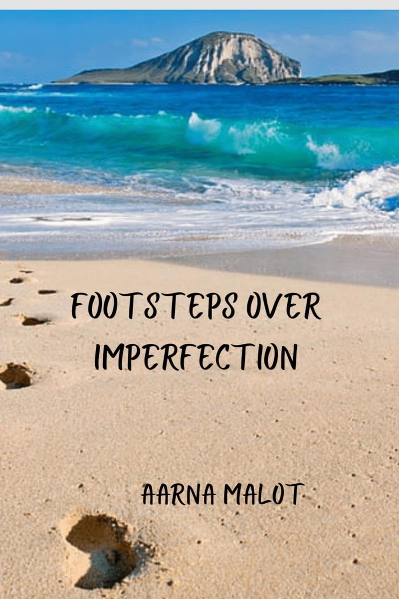 Footsteps Over Imperfection : A compilation of unembellished thoughts in the form of 51 poetry
