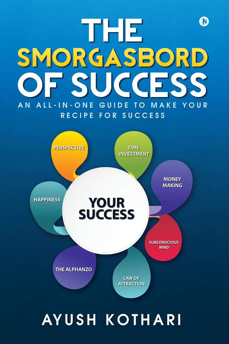 The Smorgasbord Of Success : An AllInOne Guide To Make Your Recipe For Success