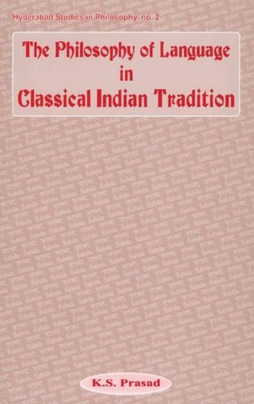 The Philosophy of Language in Indian Classical Tradition: No 2 (Hyderabad studies in philosophy)