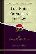 The First Principles Of Law (Classic Reprint)