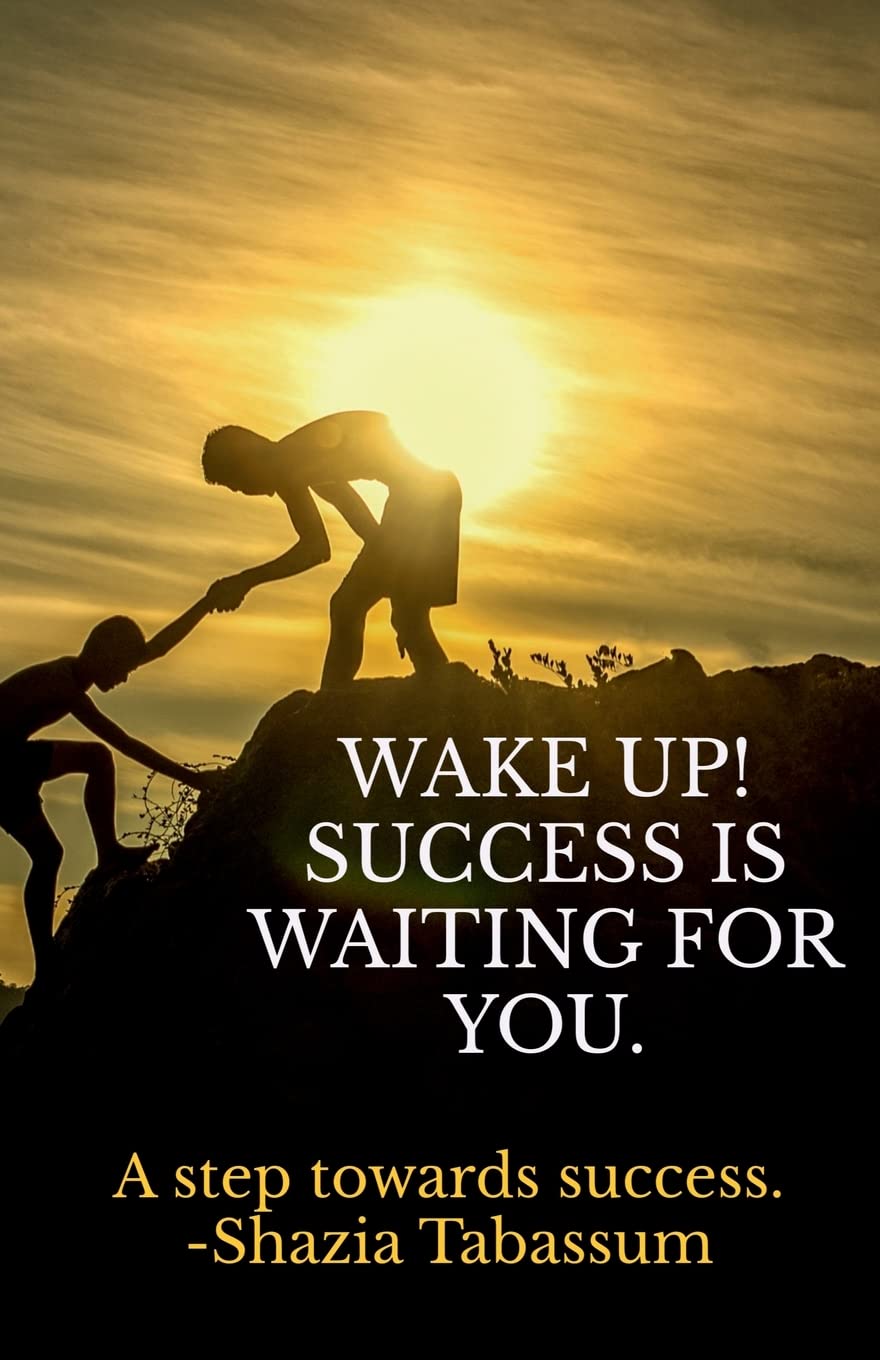 Wake Up! Success Is Waiting For You : A Great Resource For Personality Development