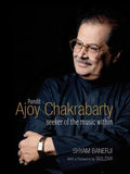 Pandit Ajoy Chakrabarty: Seeker Of The Music Within (H.B)